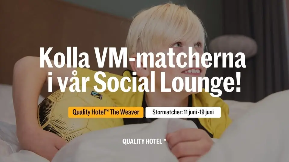 Se VM-matcherna på Quality Hotel The Weaver