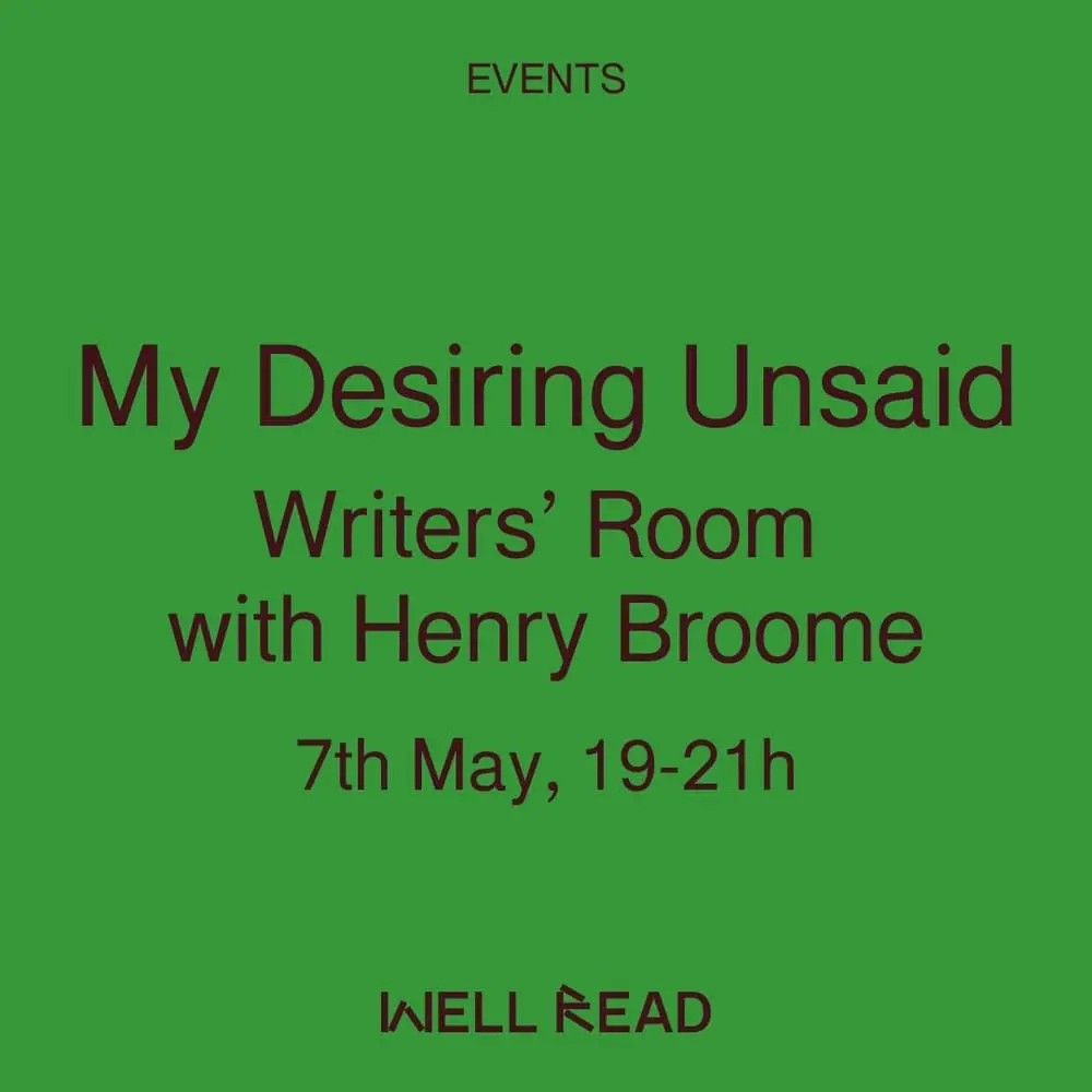 My Desiring Unsaid: Writers’ Room with Henry Broome