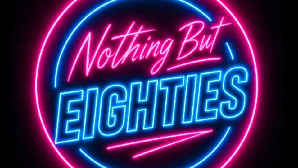 Nothing but Eighties