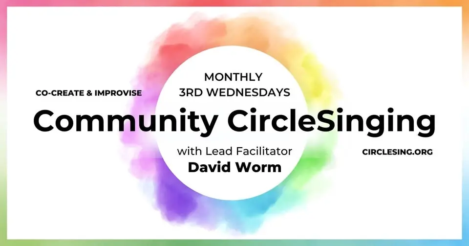 Community CircleSinging w/David Worm · 3rd Wednesdays · Oakland CA