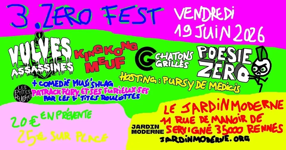 3 ZERO FEST - VULVES ASSASSINES - POESIE ZERO -KING KONG MEUF - CHATONS GRILLES -PATRACK FURY