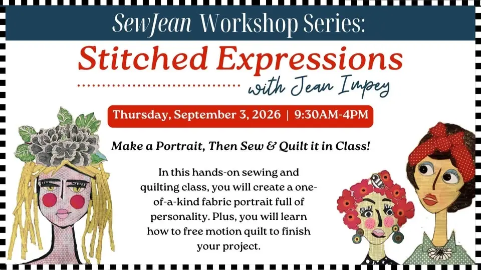 SewJean Workshop Series: Stitched Expressions 9/3/26 9:30a-4p