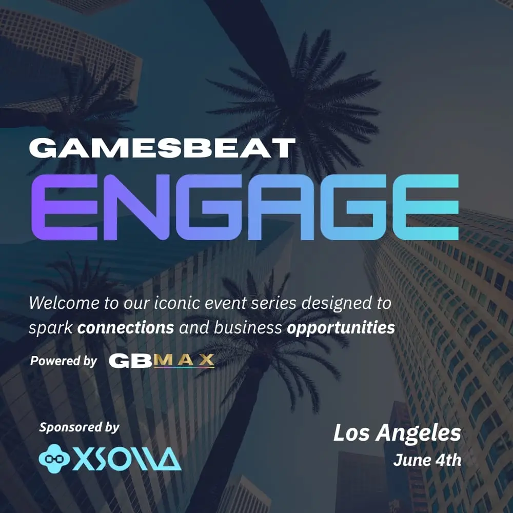 GamesBeat Engage: Los Angeles