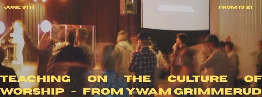 Teaching on the Culture of Worship - from YWAM Grimmerud