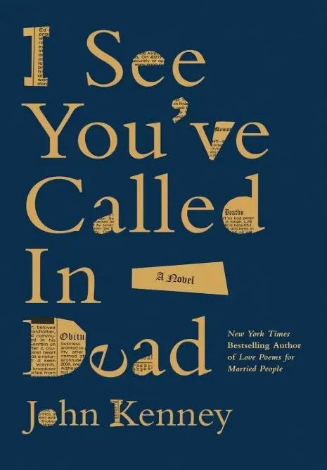 I see you've called in dead by John Kenney