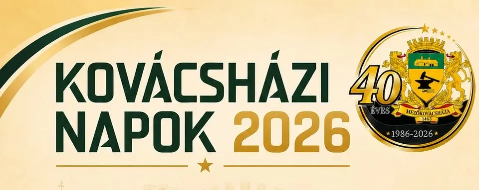 Kovácsházi Napok 2026 - "40 éve város Mezőkovácsháza" ünnepi rendezvénysorozat!