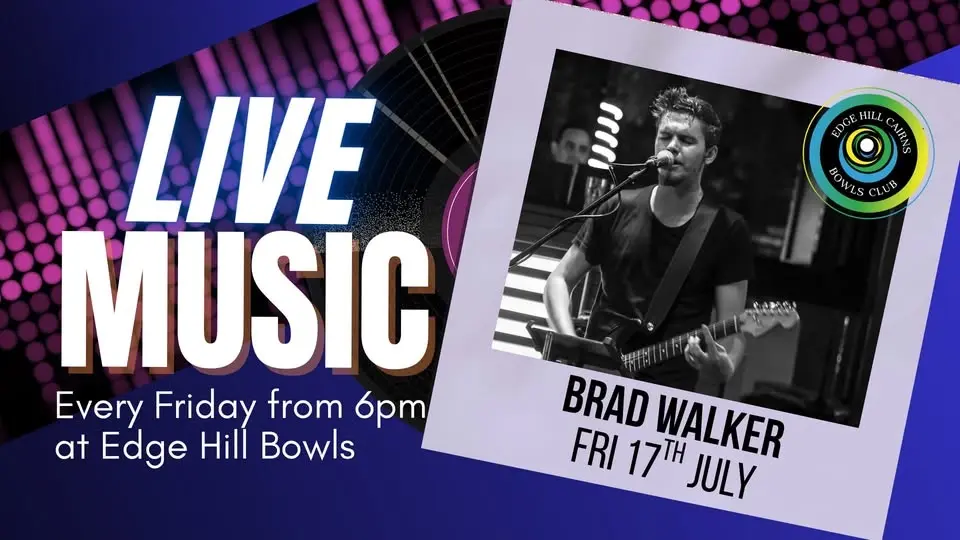 BRAD WALKER - Live Music Fridays at Edge Hill Cairns Bowls Club
