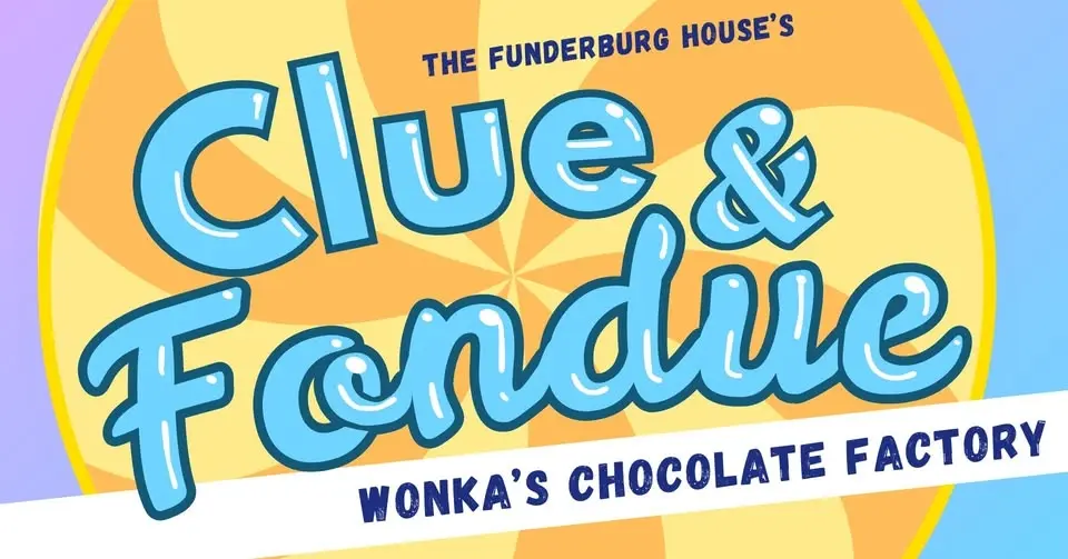 Clue & Fondue: Wonka's Chocolate Factory