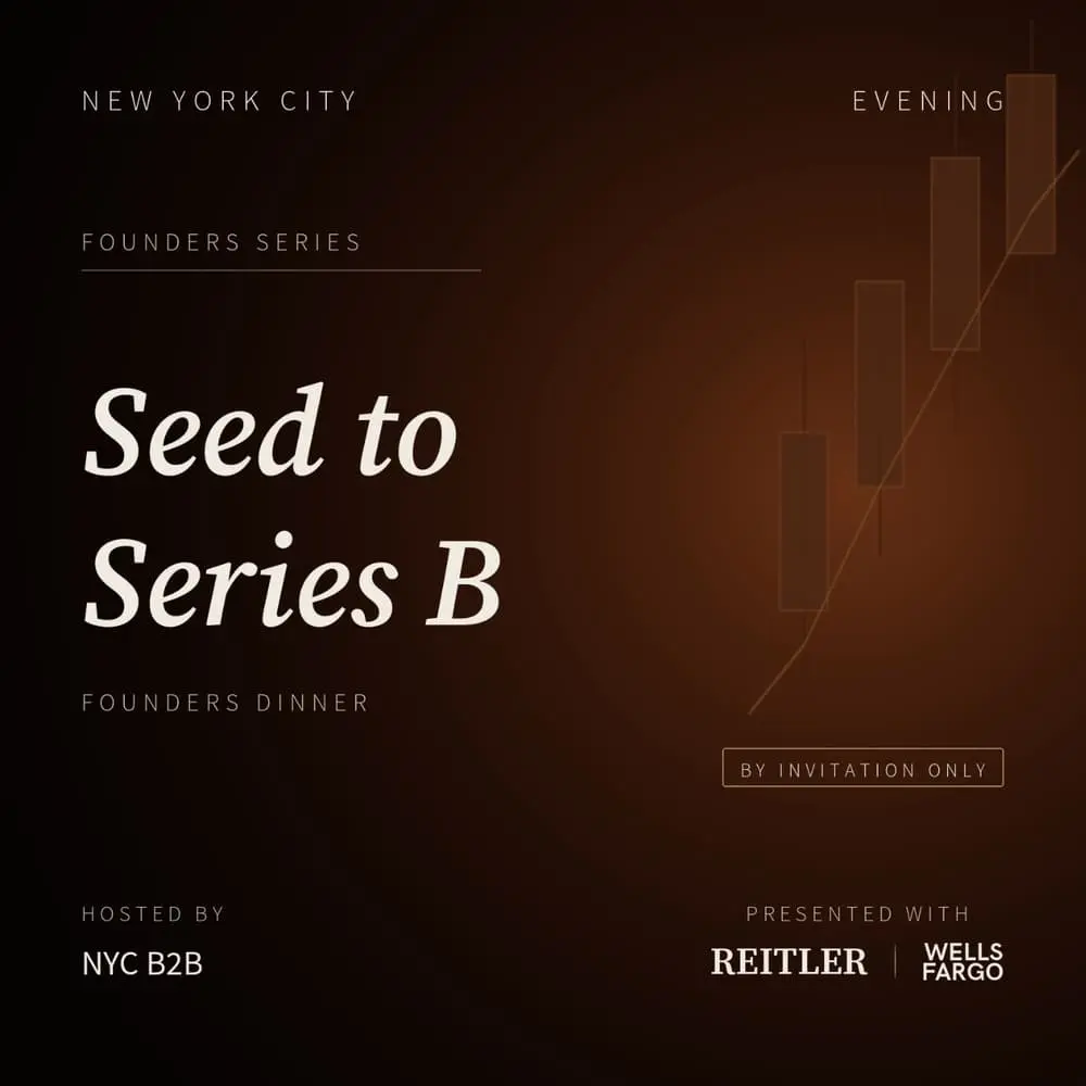 NYC B2B x Reitler x Wells Fargo: Seed → Series B Founder Dinner