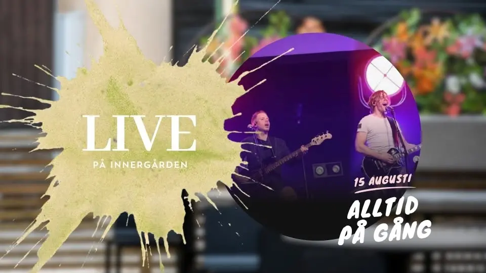 Innergården LIVE - 15 augusti - Alltid På Gång - FRI ENTRÉ