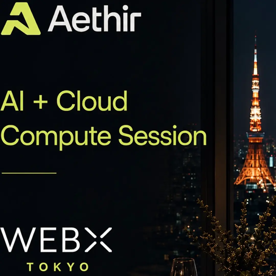 AI and GPU Infra Session by Aethir @ WebX Tokyo