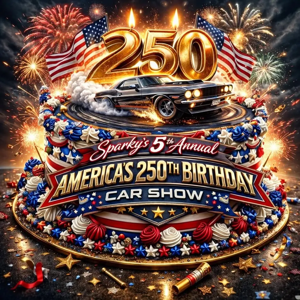 Sparky's 5th Annual 250TH BIRTHDAY Car Show
