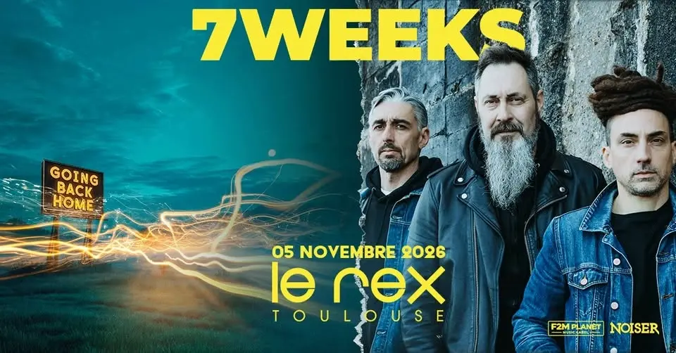 7WEEKS & guest | Le Rex de Toulouse  
