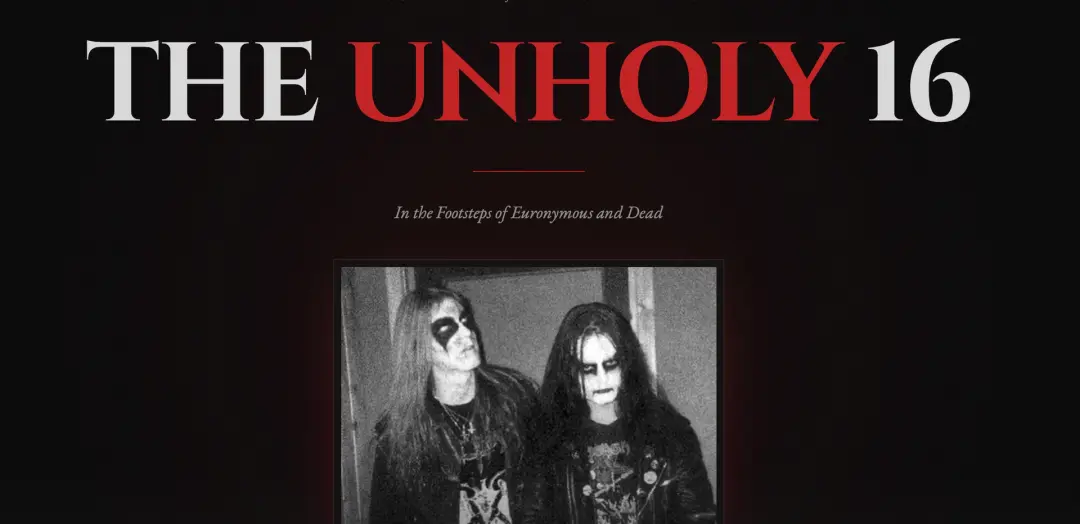 THE UNHOLY 16 In the Footsteps of Euronymous and Dead