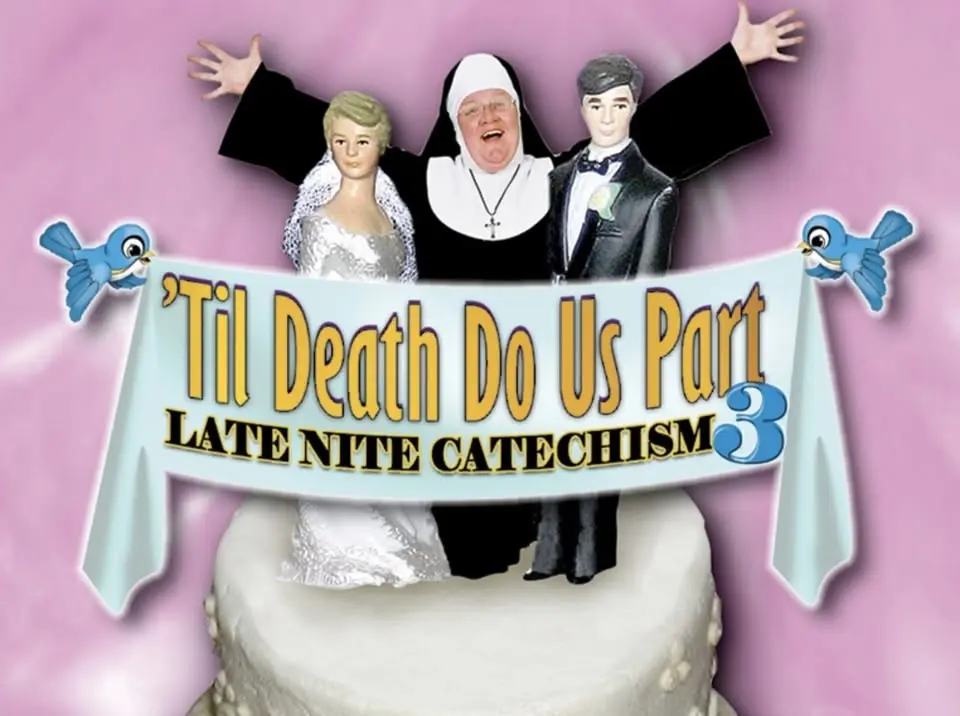 Late Nite Catechism: 'Til Death Do Us Part