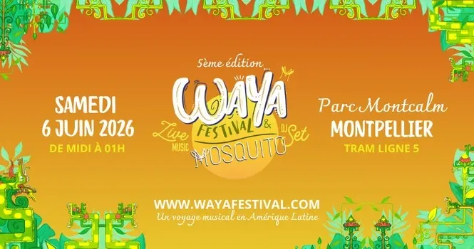 WAYA FESTIVAL 2026 • samedi 6 juin • Montpellier