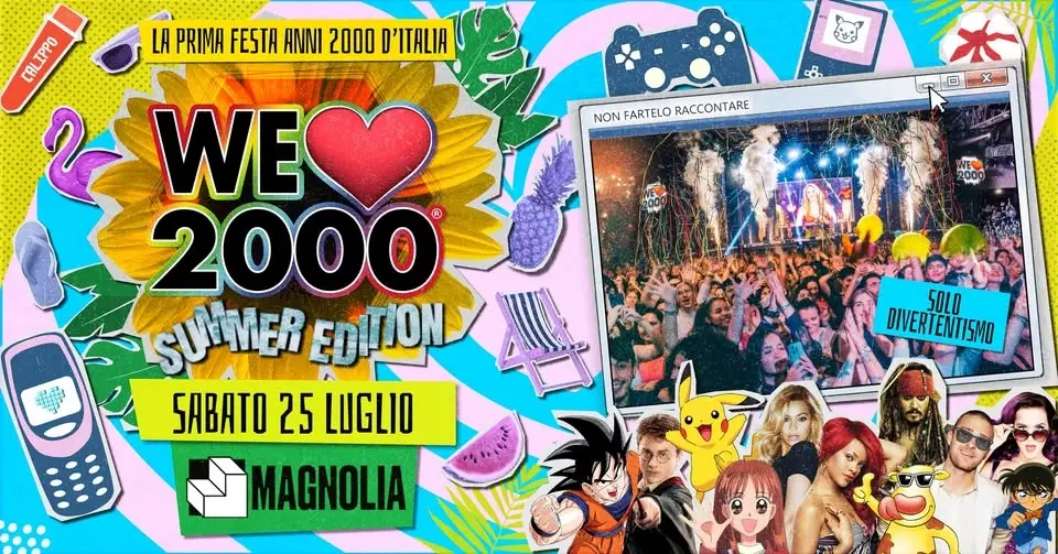 WE LOVE 2000® PARTY MILANO ★ Sabato 25 Luglio @MAGNOLIA! La prima festa Anni 2000 d'Italia! 5€ PROMO