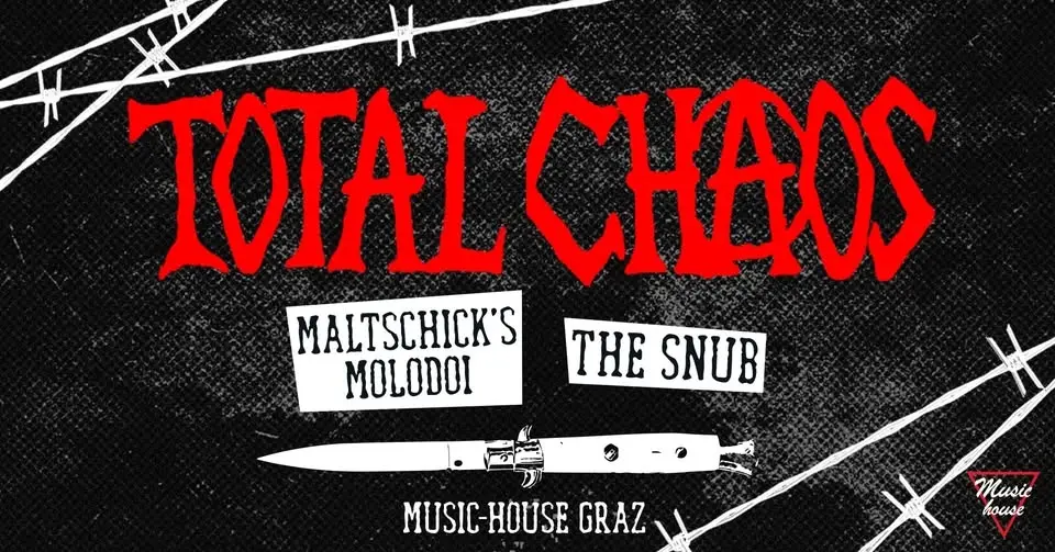 TOTAL CHAOS (US) w/ The Snub & Maltschick's Molodoi @ Music-house Graz