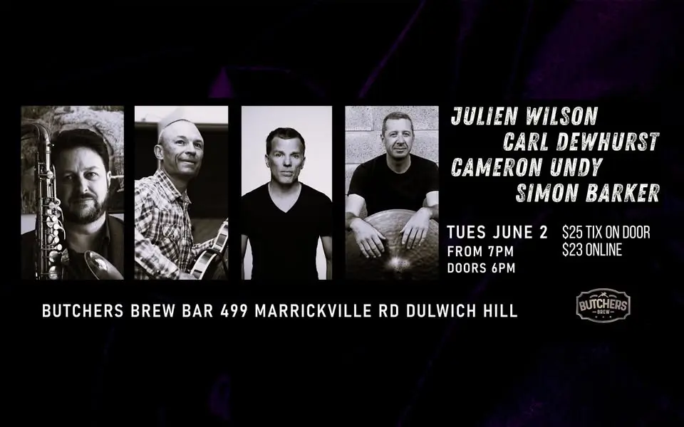 JULIEN WILSON/ CARL DEWHURST/ CAMERON UNDY/ SIMON BARKER - LIVE AT BUTCHERS BREW BAR!