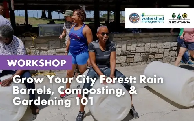 Workshop: Grow Your City Forest - Rain Barrels, Composting, & Gardening 101
