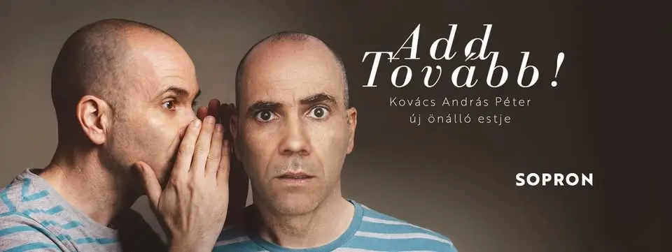 Kovács András Péter-KAP önálló estje Sopronban! Mv.: Fehér Boldizsár