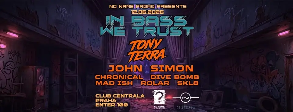 IN BASS WE TRUST: Tony Terra, Jonh Simon: Centrala | Praha 12/06/2026 