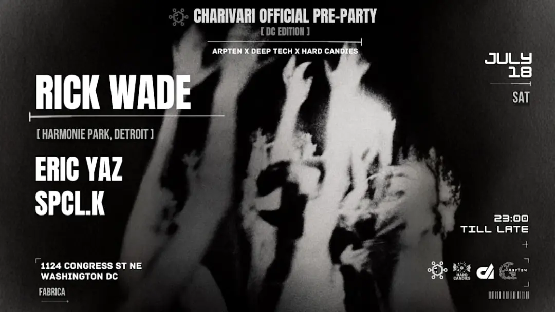Arpten X Deep Tech X Hardcandies [Pre-Charivari]: Rick Wade