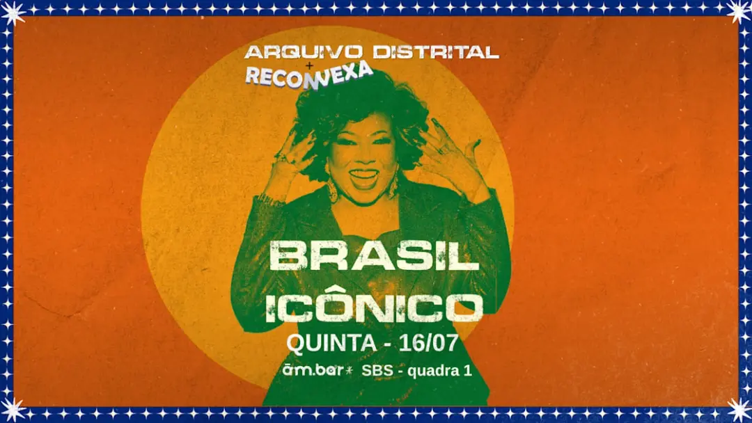 Reconvexa X Arquivo Distrital: Brasil Icônico - 16/07/26
