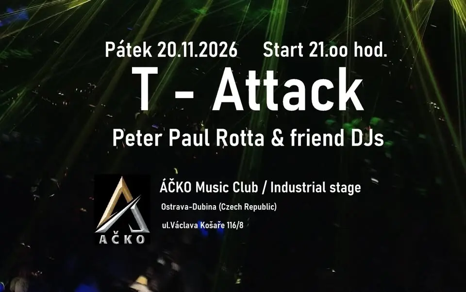 T - Attack / Peter Paul Rotta & friend DJs / ÁČKO Music Club / Industrial stage