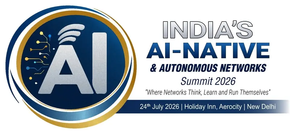 INDIA'S AI-NATIVE & AUTONOMOUS NETWORKS SUMMIT 20262026