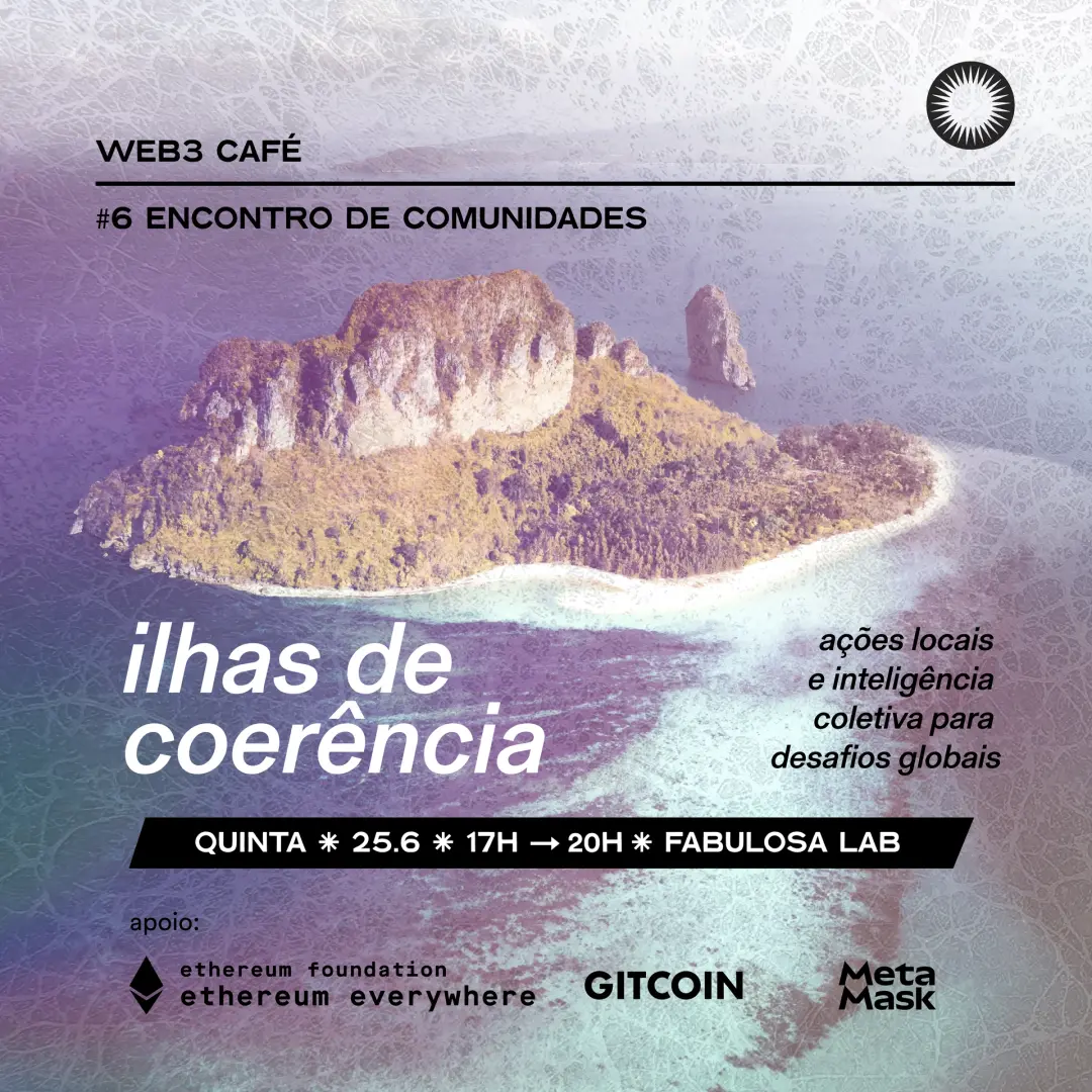 ✧.* Web3 Café #6 ✧ Ilhas de Coerência ✧ Ações locais e inteligência coletiva para desafios globais
