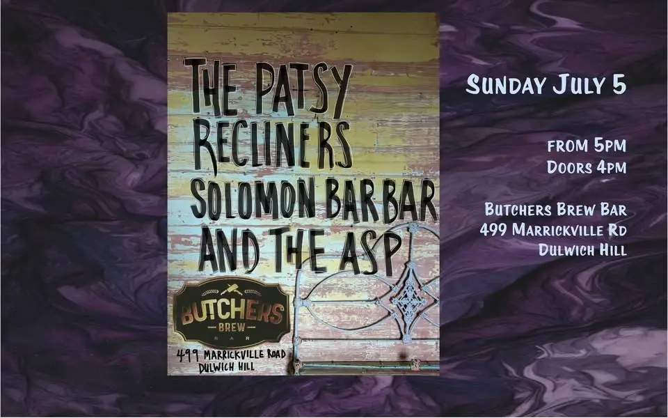 THE PATSY RECLINERS + SOLOMON BARBAR & ASP (DOUBLE BILL) - LIVE AT BUTCHERS BREW BAR!