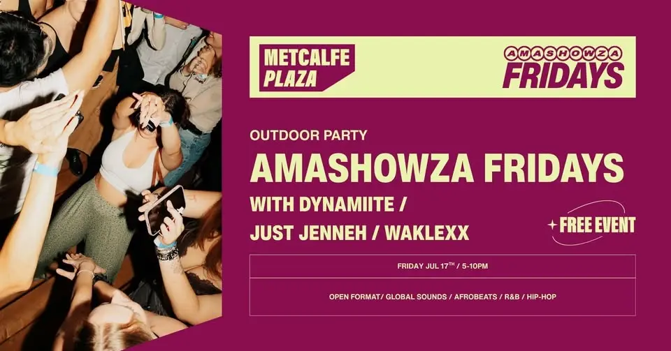 AMASHOWZA FRIDAYS at Metcalfe Plaza
