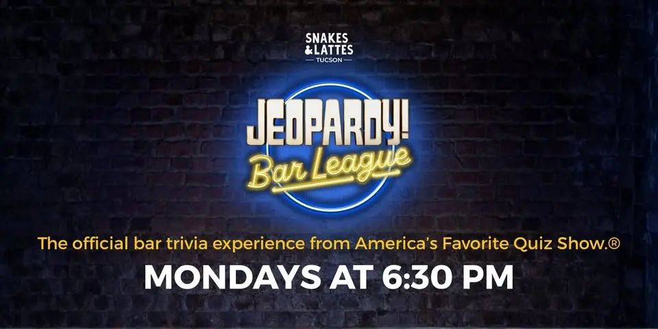 JEOPARDY! Bar League - Snakes & Lattes Tucson