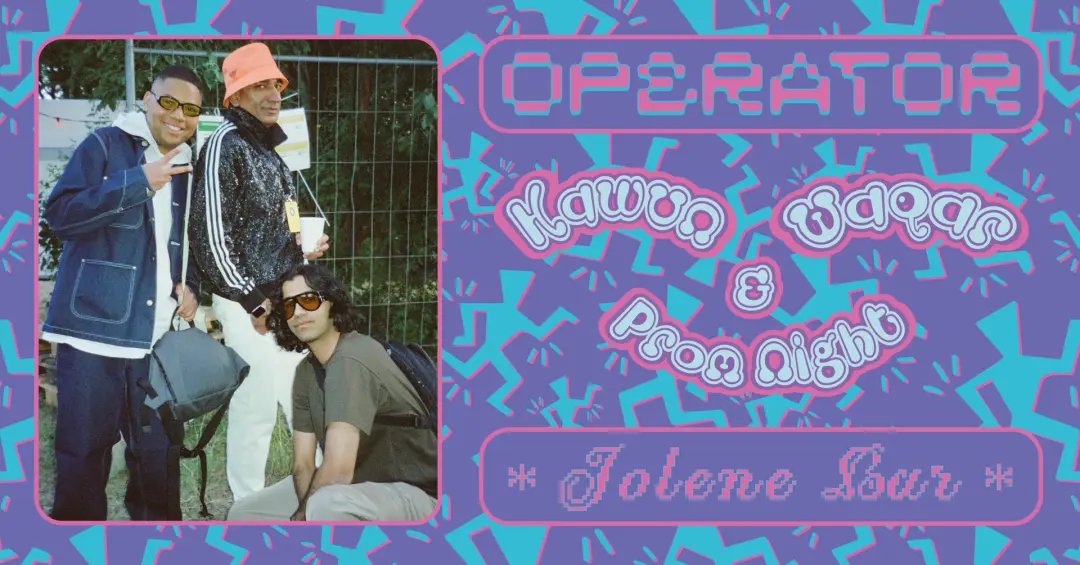OPERATOR with Kawun & Prom Night + Waqar