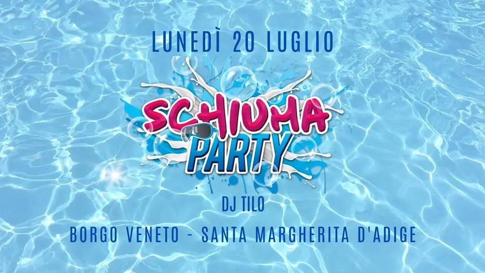 SCHIUMA PARTY - Sagra di Santa Margherita d'Adige @Borgo Veneto (PD)
