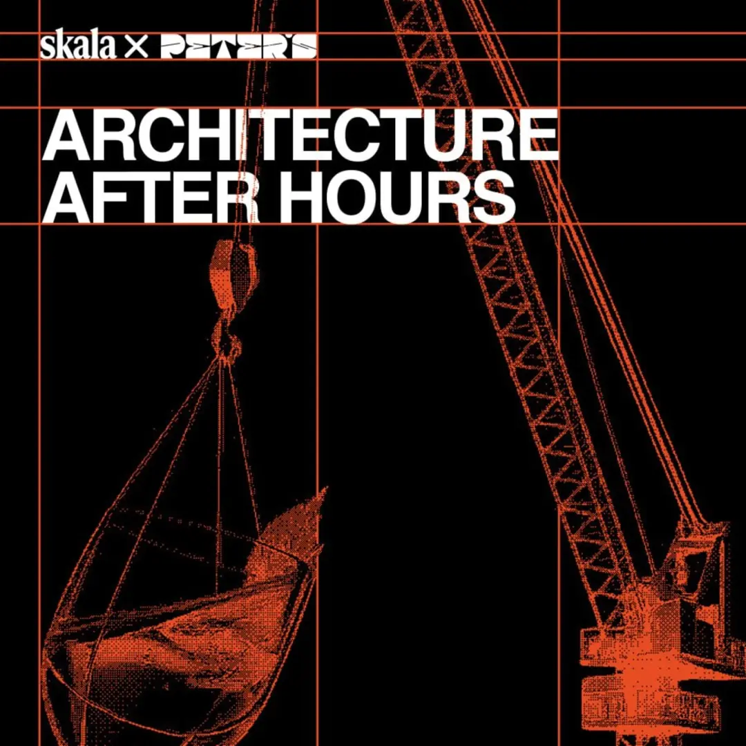 ARCHITECTURE AFTER HOURS | SKALA X PETERS