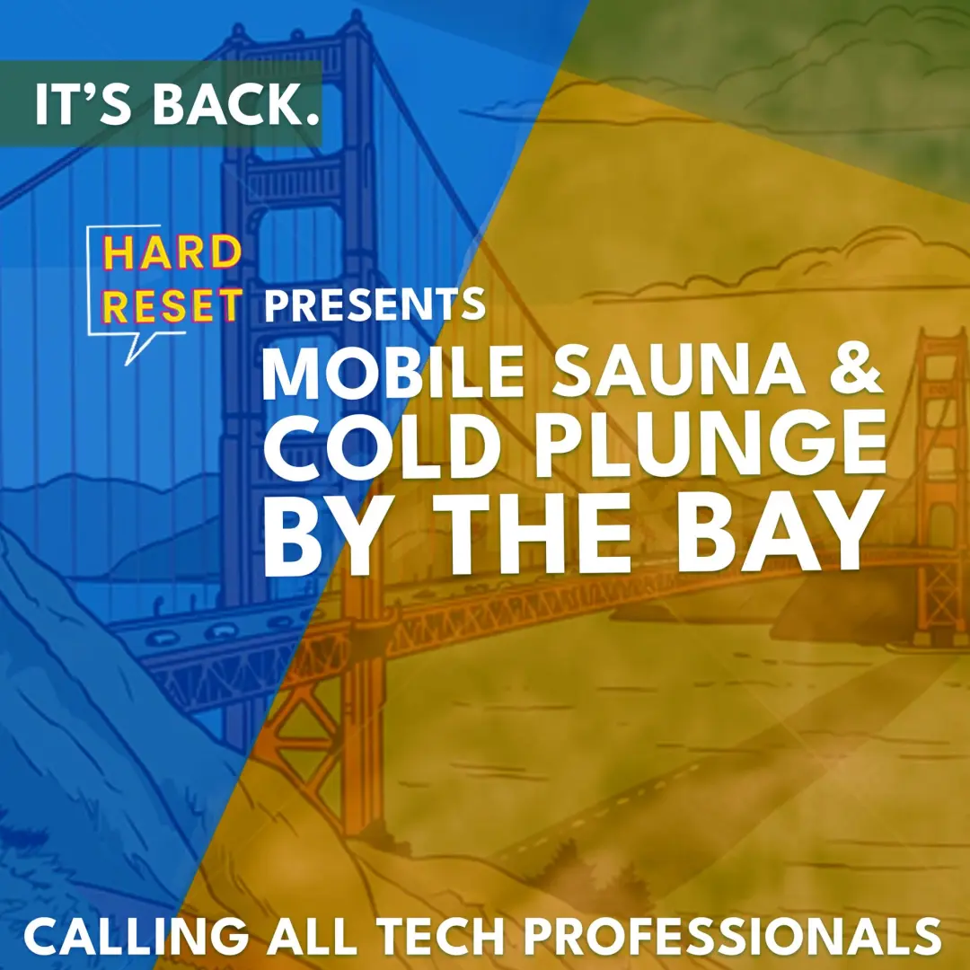 HARD RESET PRESENTS: Hot Sauna & Cold Plunge!