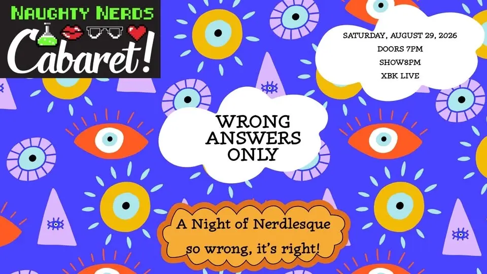Naughty Nerds Cabaret presents: Wrong Answers Only