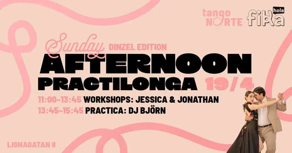 "DINZEL EDITION" SUNDAY AFTERNOON PRACTILONGA - with JESSICA & JONATHAN and DJ BJÖRN and HOLA! FIKA