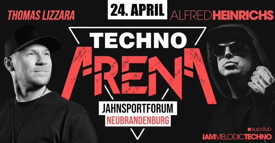 24.04. 𝘹 TECHNOARENA w/. ALFRED HEINRICHS & Thomas Lizzara 𝘹 NEUBRANDENBURG (Jahnsportforum)