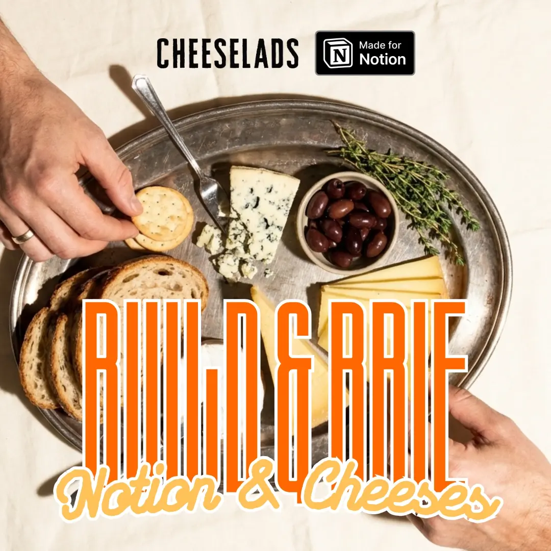 Notion Workshop: Build & Brie x Cheeselads - Where Great Cheeses Meet Great Systems
