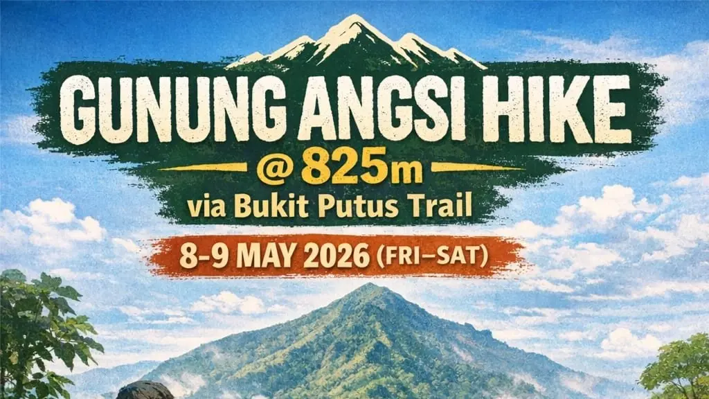 ⛰️ [CONFIRMED] GUNUNG ANGSI HIKE @ 825m via Bukit Putus Trail