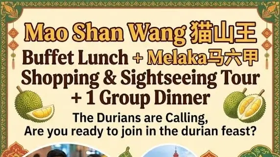 ✅[CONFIRMED] Mao Shan Wan 猫山王 Durian Buffet Lunch + Melaka 马六甲 Tour