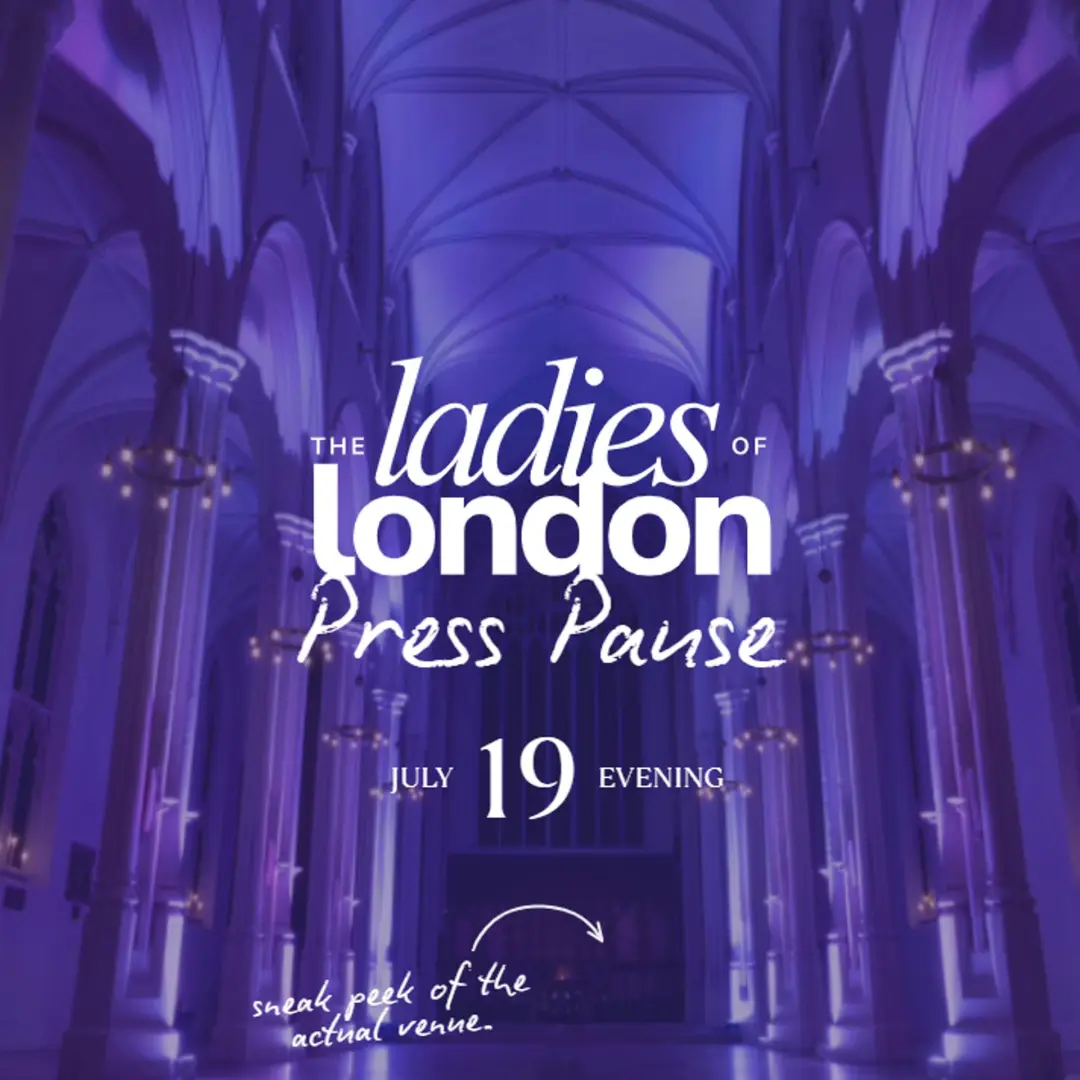 The Ladies of London Official Launch Event - Press Pause