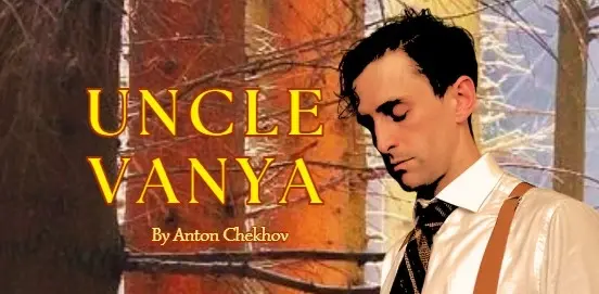The Acting Ensemble presents Uncle Vanya by Anton Chekhov