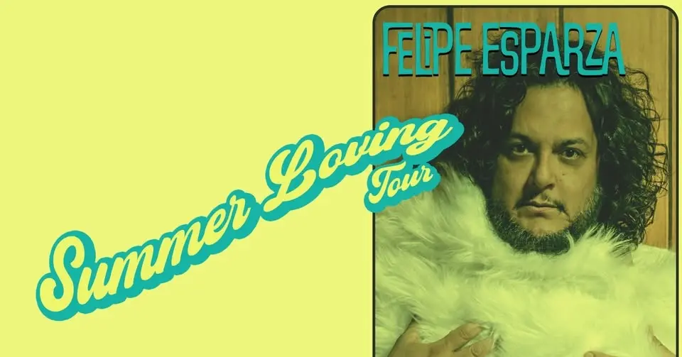 Felipe Esparza: Summer Loving Tour