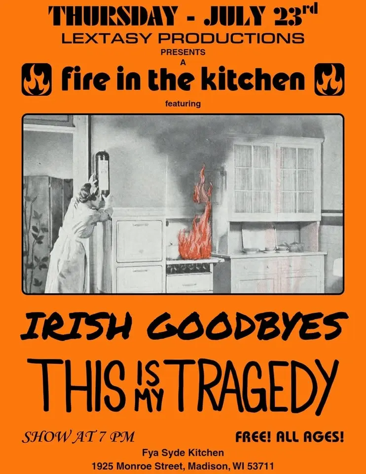 A FIRE IN THE KITCHEN w/ Irish Goodbyes and This Is My Tragedy @ Fya Syde Kitchen