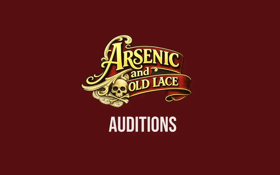 Arsenic and Old Lace - Open Auditions and Production Volunteer Opportunities