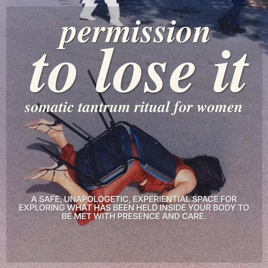 Permission to Lose It — a Somatic Tantrum Ritual for Women